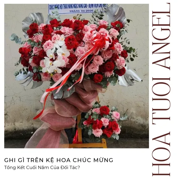 Ghi Gì Trên Kệ Hoa Chúc Mừng Tổng Kết Cuối Năm Của Đối Tác?